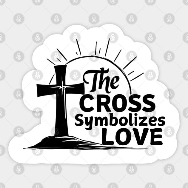 Christian Cross Design - The Cross Symbolizes Love Sticker by Rox